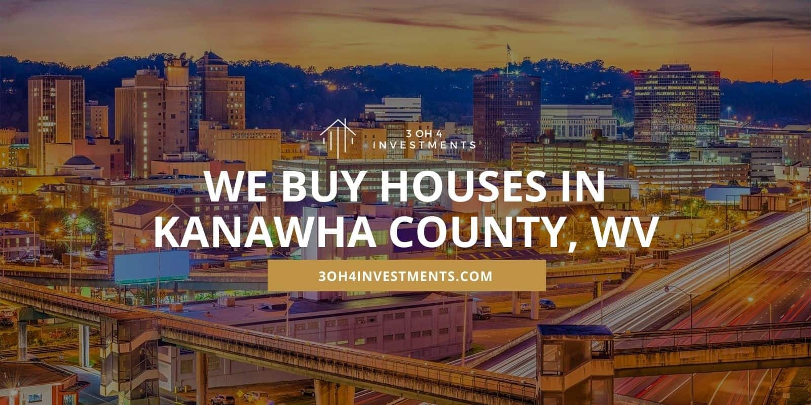We Buy Properties In Kanawha County, WV 3 Oh 4 Investments, LLC